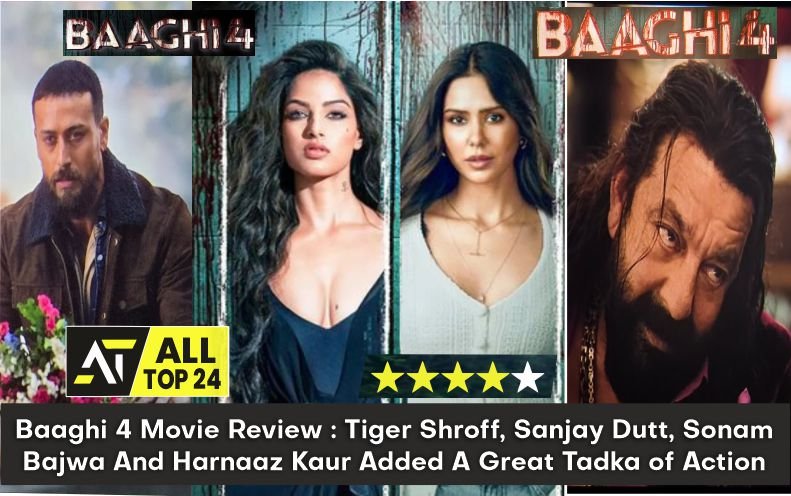 Baaghi 4 Movie Review : Tiger Shroff, Sanjay Dutt, Sonam Bajwa And Harnaaz Kaur Added A Great Tadka of Action