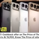 Iphone 17 : Cashback offer on The Price of The Series, Price Starts At 76,900, Know The Price of other Models