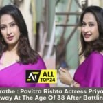 Priya Marathe : Pavitra Rishta Actress Priya Marathe Passed Away At The Age Of 38 After Battling Cancer