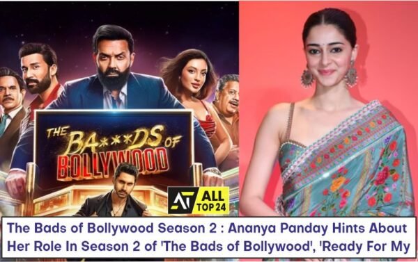 The Bads of Bollywood Season 2 : Ananya Panday Hints About Her Role In Season 2 of 'The Bads of Bollywood', 'Ready For My