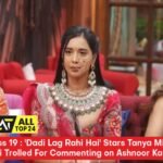 Bigg Boss 19 : 'Dadi Lag Rahi Hai' Stars Tanya Mittal And Neelam Giri Trolled For Commenting on Ashnoor Kaur's Weight