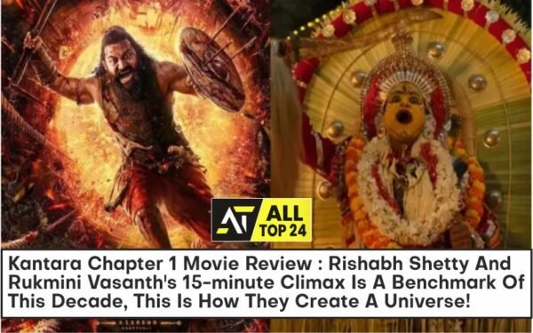 Kantara Chapter 1 Movie Review : Rishabh Shetty And Rukmini Vasanth's 15-minute Climax Is A Benchmark Of This Decade, This Is How They Create A Universe!
