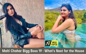 Malti Chahar Bigg Boss 19 : What’s Next for the House