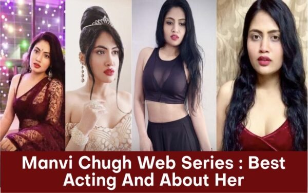 Manvi Chugh Web Series : Best Acting And About Her