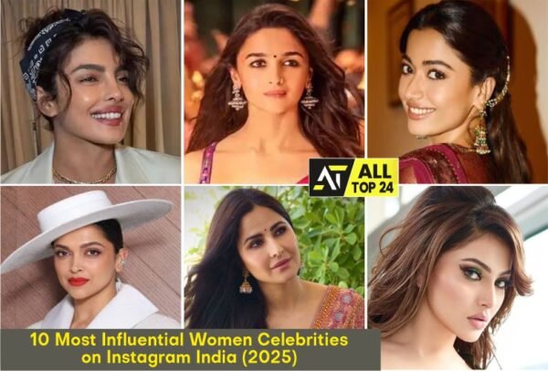 10 Most Influential : Women Celebrities on Instagram India (2025)