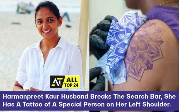 Harmanpreet Kaur Husband : Breaks The Search Bar, She Has A Tattoo of A Special Person on Her Left Shoulder.