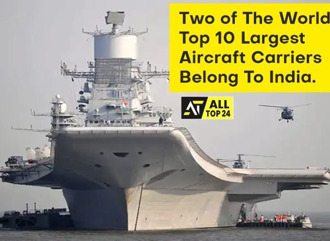 World Biggest Aircraft : Two of The World's Top 10 Largest Aircraft Carriers Belong To India.