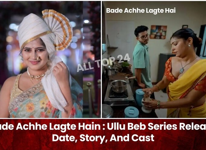 Bade Achhe Lagte Hain : Ullu Beb Series Release Date, Story, And Cast