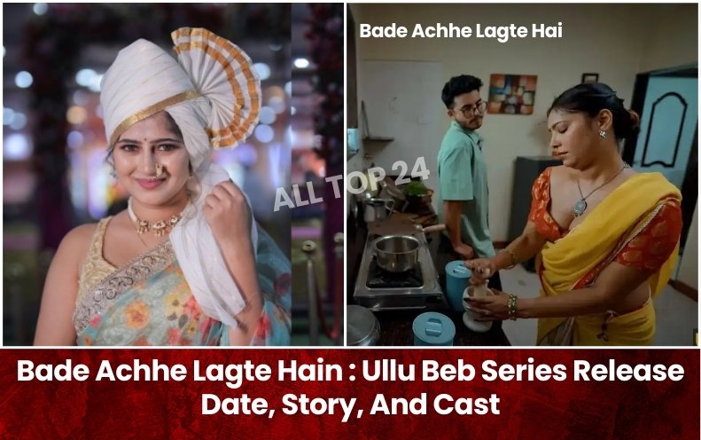 Bade Achhe Lagte Hain : Ullu Beb Series Release Date, Story, And Cast