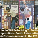 IND v SA : India Will Be Looking To Further Refine Their Preparations; South Africa Is Hoping To Turn Their Fortunes Around In The T20 Format.