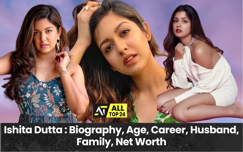 Ishita Dutta : Biography, Age, Career, Husband, Family, Net Worth