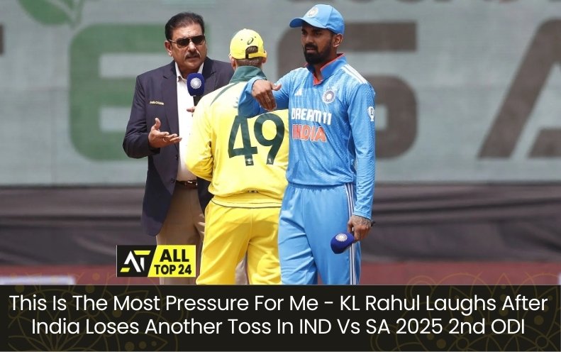 KL Rahul : This Is The Most Pressure For Me - KL Rahul Laughs After India Loses Another Toss In IND Vs SA 2025 2nd ODI