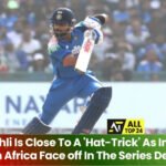 Virat Kohli Is Close To A 'Hat-Trick' As India And South Africa Face off In The Series Decider