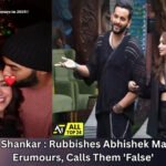 Jiya Shankar : Rubbishes Abhishek Malhan Erumours, Calls Them 'False'