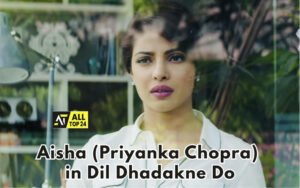 Aisha (Priyanka Chopra) in Dil Dhadakne Do