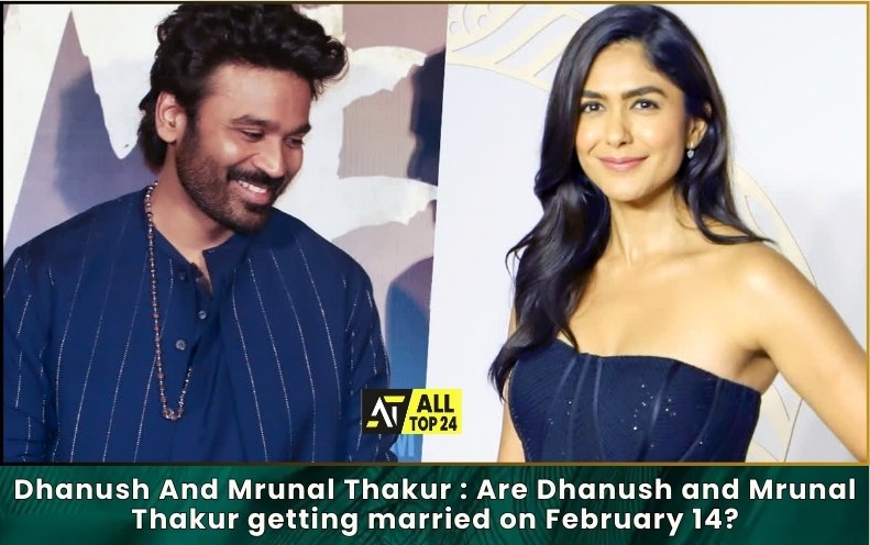 Dhanush And Mrunal Thakur : Are Dhanush and Mrunal Thakur getting married on February 14?