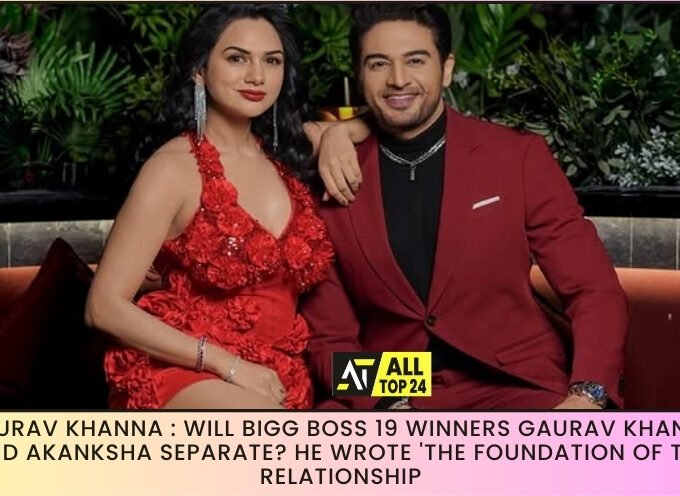 Gaurav Khanna : Will Bigg Boss 19 winners Gaurav Khanna And Akanksha Separate? He wrote 'The Foundation of The Relationship