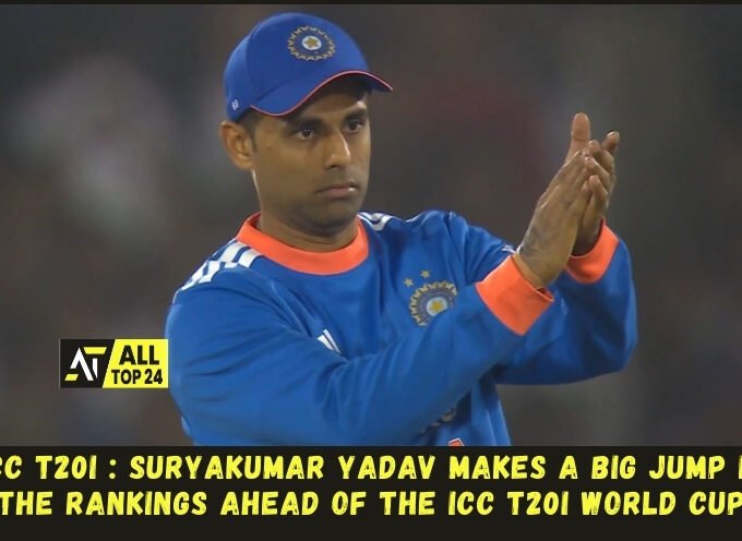 ICC T20I : Suryakumar Yadav makes a big jump in the rankings ahead of the ICC T20I World Cup