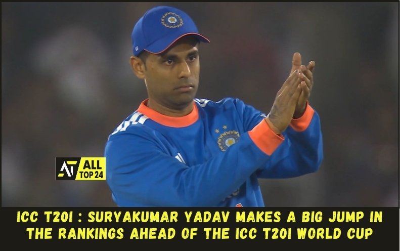 ICC T20I : Suryakumar Yadav makes a big jump in the rankings ahead of the ICC T20I World Cup