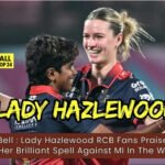 Lauren Bell : Lady Hazlewood RCB Fans Praise Lauren Bell After Her Brilliant Spell Against MI In The WPL Opener