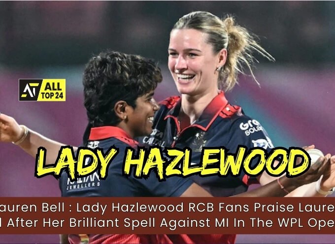 Lauren Bell : Lady Hazlewood RCB Fans Praise Lauren Bell After Her Brilliant Spell Against MI In The WPL Opener
