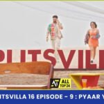 MTV Splitsvilla 16 Episode - 9 : Pyaar Ya Paisa