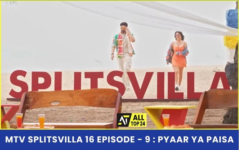 MTV Splitsvilla 16 Episode - 9 : Pyaar Ya Paisa