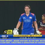 Nat Sciver-Brunt : Made History In The WPL with The First-Ever Century, Creating A Sensation In Vadodara.