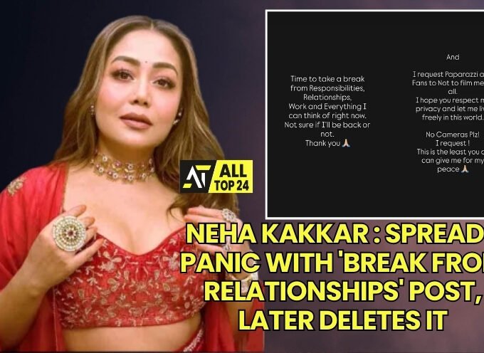 Neha Kakkar : Spreads Panic with 'Break From Relationships' Post, Later Deletes It