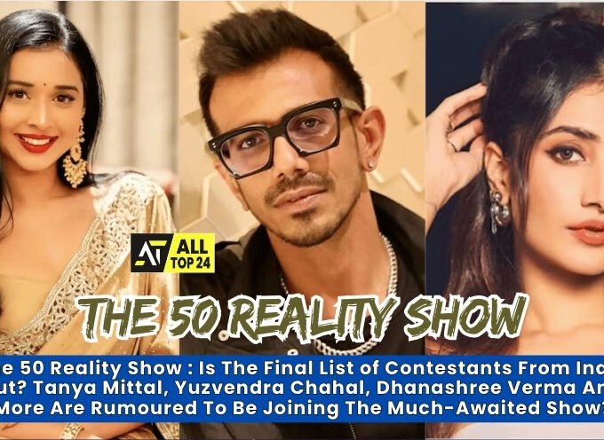 The 50 Reality Show : Is The Final List of Contestants From India out? Tanya Mittal, Yuzvendra Chahal, Dhanashree Verma And More Are Rumoured To Be Joining The Much-Awaited Show?