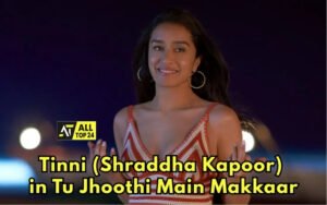 Tinni (Shraddha Kapoor) in Tu Jhoothi Main Makkaar
