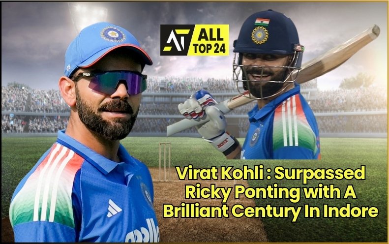 Virat Kohli : Surpassed Ricky Ponting with A Brilliant Century In Indore