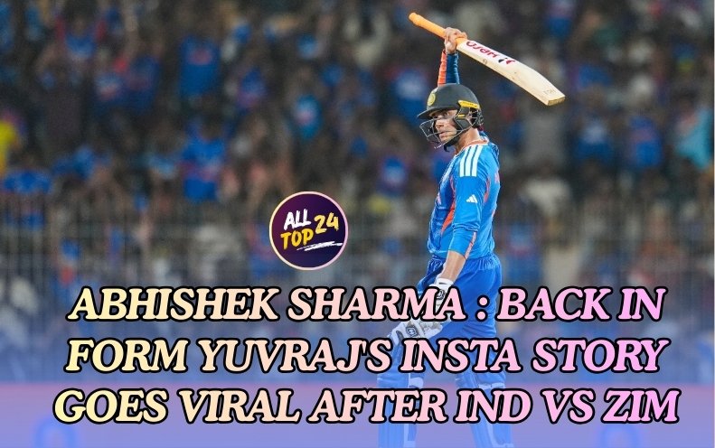 Abhishek Sharma : Back In Form Yuvraj's Insta Story Goes Viral After IND vs ZIM