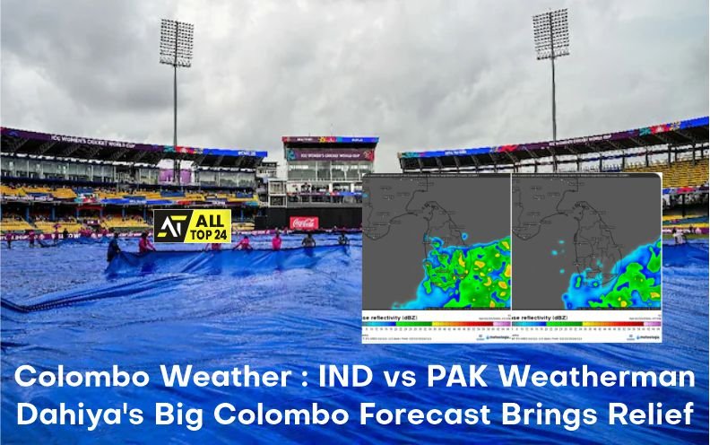 Colombo Weather : IND vs PAK Weatherman Dahiya's Big Colombo Forecast Brings Relief