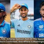 IND v SA T20 : Is Sanju Samson Part Of The Squad? Is Tilak Varma's Return Confirmed, And Where Is Washington Sundar?