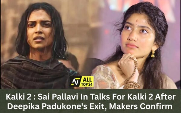 Kalki 2 : Sai Pallavi In Talks For Kalki 2 After Deepika Padukone's Exit, Makers Confirm
