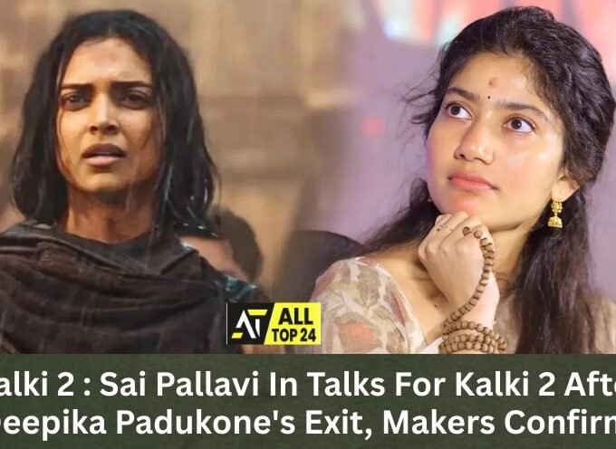 Kalki 2 : Sai Pallavi In Talks For Kalki 2 After Deepika Padukone's Exit, Makers Confirm