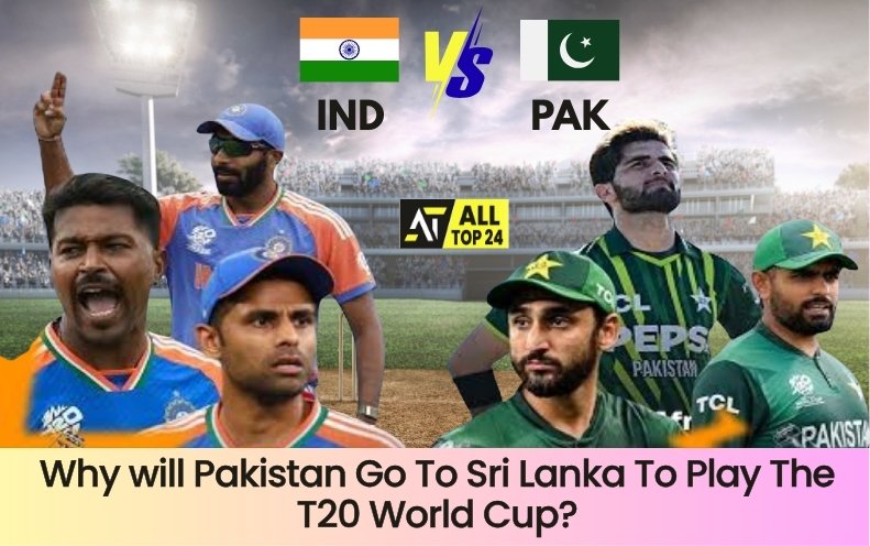 T20 World Cup : Why will Pakistan Go To Sri Lanka To Play The T20 World Cup?