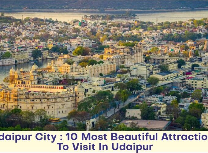 Udaipur City : 10 Most Beautiful Attractions To Visit In Udaipur