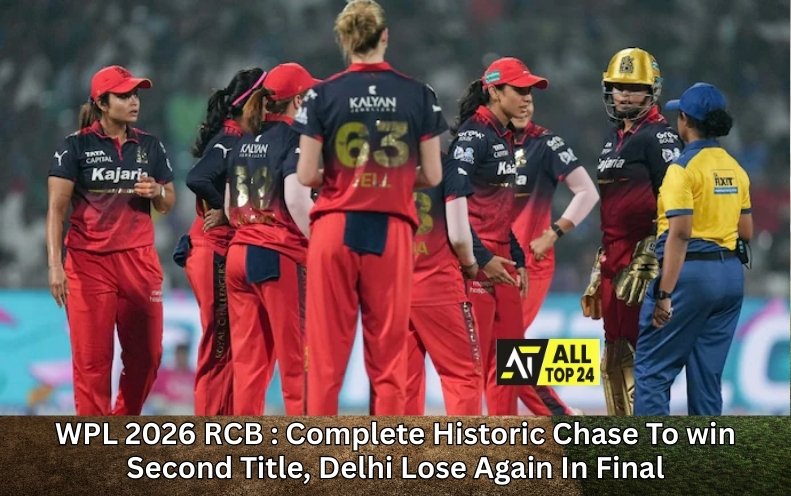 WPL 2026 RCB : Complete Historic Chase To win Second Title, Delhi Lose Again In Final
