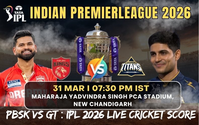 PBSK vs GT : IPL 2026 Live Cricket Score