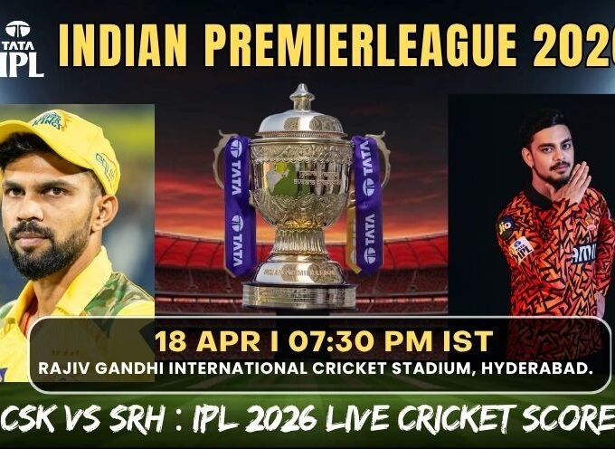 CSK vs SRH : IPL 2026 Live Cricket Score
