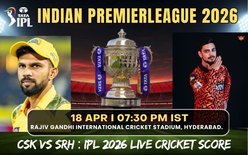CSK vs SRH : IPL 2026 Live Cricket Score