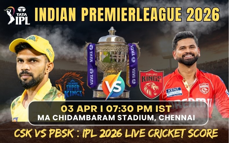  CSK vs PBSK : IPL 2026 Live Cricket Score