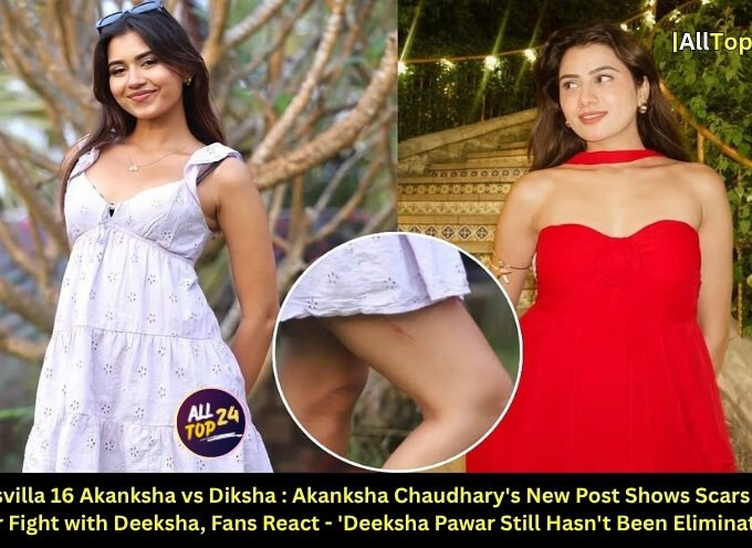 Splitsvilla 16 Akanksha vs Diksha : Akanksha Chaudhary's New Post Shows Scars From Her Fight with Deeksha