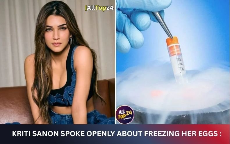 Kriti Sanon Spoke openly About Freezing Her Eggs : It Was one of The Most Important Decisions of Her Life
