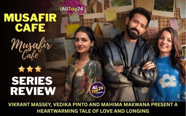 Musafir Cafe Series Review : Vikrant Massey, Vedika Pinto and Mahima Makwana present a heartwarming tale of love and longing